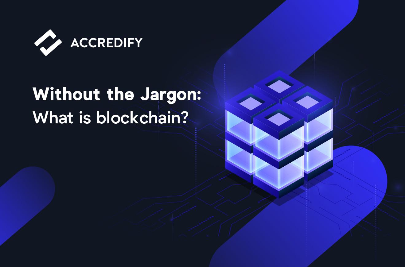 Without the Jargon: What is Blockchain